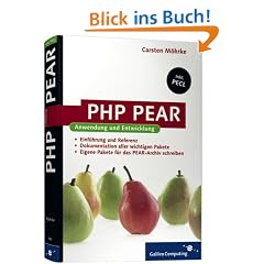 PHP PEAR: Anwendung und Entwicklung - PEAR und PECL zur PHP-Programmierung nutzen (Galileo Computing)