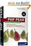PHP PEAR: Anwendung und Entwicklung - PEAR und PECL zur PHP-Programmierung nutzen (Galileo Computing)