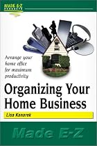 Organizing Your Home Business (Made E-Z)