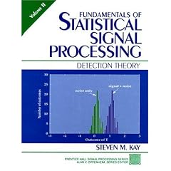 Fundamentals of Statistical Signal Processing, Volume 2: Detection Theory (Prentice Hall Signal Processing Series)