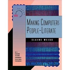 Making Computers People-literate: Desigining the Work Environment for Optimum Performance Set 1 (Jossey-Bass management series)