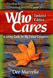 Who Cares: A Loving Guide for My Future Caregivers