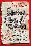 Stories from a Moron : Real Stories Rejected by Real Magazines