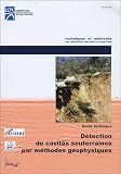D�tection des cavit�s souterraines par m�thodes g�ophysiques : Guide technique