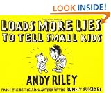 Loads More Lies to Tell Small Kids