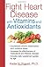Fight Heart Disease with Vitamins and Antioxidants