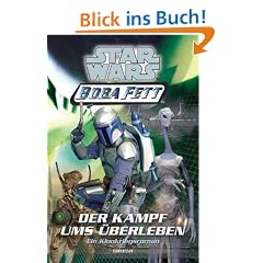 Star Wars - Boba Fett, Band 1, Der Kampf ums �berleben