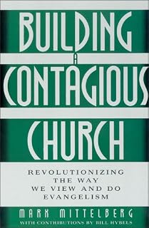 Building a Contagious Church: Revolutionizing the Way We View and Do Evangelism