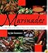 Marinades: Dry Rubs, Pastes and Marinades for Poultry, Meat, Seafood, Cheese and Vegetables