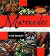 Marinades: Dry Rubs, Pastes and Marinades for Poultry, Meat, Seafood, Cheese and Vegetables