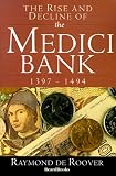 The Rise and Decline of the Medici Bank: 1397-1494