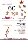 60 THINGS WE HATE ABOUT MOTHERS