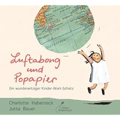 Luftabong und Popapier: Ein wunderwitziger Kinder-Wort-Schatz