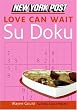 New York Post Love Can Wait Sudoku: The Official Utterly Addictive Number-Placing Puzzle