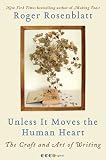 Unless It Moves the Human Heart: The Craft and Art of Writing