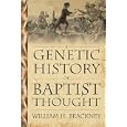 A Genetic History Of Baptist Thought: With Special Reference To Baptists In Britain And North America (Baptists) by William H. Brackney