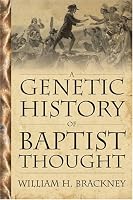 A Genetic History Of Baptist Thought: With Special Reference To Baptists In Britain And North America (Baptists)