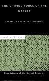 Driving Force of the Market: Essays in Austrian Economics (Foundations in the Market Economy)