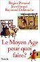 Le Moyen Age pour quoi faire?