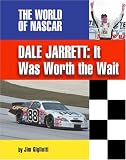 Dale Jarrett: It Was Worth the Wait (The World of Nascar)