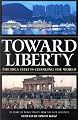 Toward Liberty: The Idea That Is Changing the World
