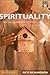 Spirituality: What Does It Mean to Be Spiritual? (Groups Investigating God)