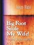 Big Foot Stole My Wife! and Other Stories (Five Star First Edition Mystery)