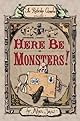 Here Be Monsters! (Ratbridge Chronicles, The)