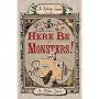 Here Be Monsters! (Ratbridge Chronicles, the)