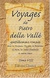 Voyages de Pietro della Valle, gentilhomme romain, dans la Turquie, l\'Egypte, la Palestine, la Perse, les Indes Orientales, & autres lieux: Tome 8 (French Edition)