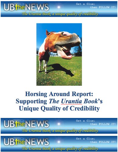 Horsing Around Report: Supporting The Urantia Book's Unique Quality of Credibility