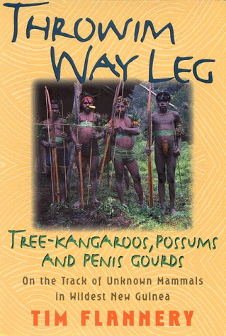 Throwim Way Leg: Tree-Kangaroos, Possums, and Penis Gourds-On the Track of Unknown Mammals in Wildest New Guinea under Ethnology in The Books Store
