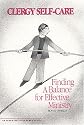 Clergy Self-Care: Finding a Balance for Effective Ministry