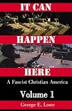 It Can Happen Here: A Fascist Christian America: Volume 1