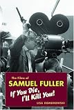 The Films of Samuel Fuller: If You Die, I`ll Kill You (Wesleyan Film)