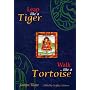 Leap Like a Tiger, Walk Like a Tortoise