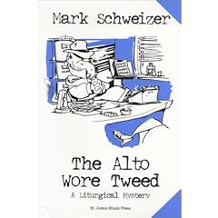 The Alto Wore Tweed: A Liturgical Mystery