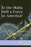 At Issue Series - Is the Mafia Still a Force in America? (paperback edition) (At Issue Series)