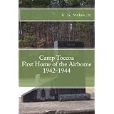 Camp Toccoa: First Home of the Airborne. 1942-1944