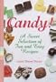 Candy!: A Sweet Selection of Fun & Favorite Recipes