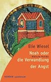 Noah oder die Verwandlung der Angst - Biblische Portr&auml;ts. - Elie Wiesel