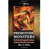 Prehistoric Monsters: The Real and Imagined Creatures of the Past That We Love to Fear