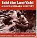 Ishi the Last Yahi: A Documentary History