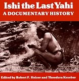 Ishi the Last Yahi: A Documentary History