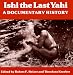 Ishi the Last Yahi: A Documentary History