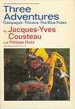 Three Adventures: Galapagos, Titicaca, the Blue Holes (0385069219) by Cousteau, Jacques Yves