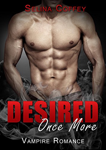 Vampire: Desired Once More (Vampire, Older Woman, Paranormal, Second Chance, Short Story, Romantic Comedy, Romantic Suspense)