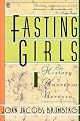 Fasting Girls: The Emergence of Anorexia Nervosa as a Modern Disease