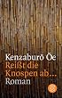 Rei�t die Knospen ab...
