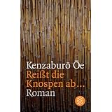 Reisst die Knospen ab...: Romanvon "Kenzabur? ?e"